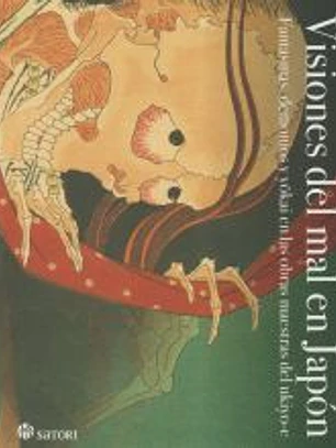 VISIONES DEL MAL EN JAPON . FANTASMAS, DEMONIOS Y YOKAI EN LAS OBRAS MAESTRAS DEL UKIYO-
