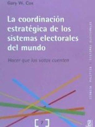 La coordinación estratégica de los sistemas electorales del mundo