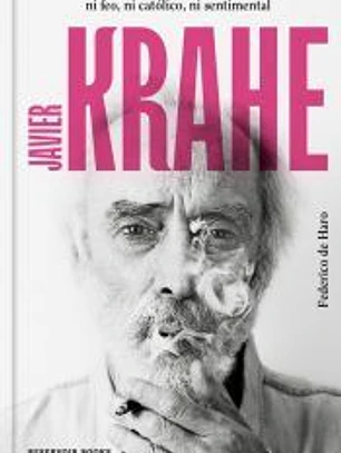 Javier Krahe. Ni feo, ni católico, ni sentimental