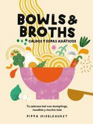 Bowls & Broths, caldos y sopas asiáticos