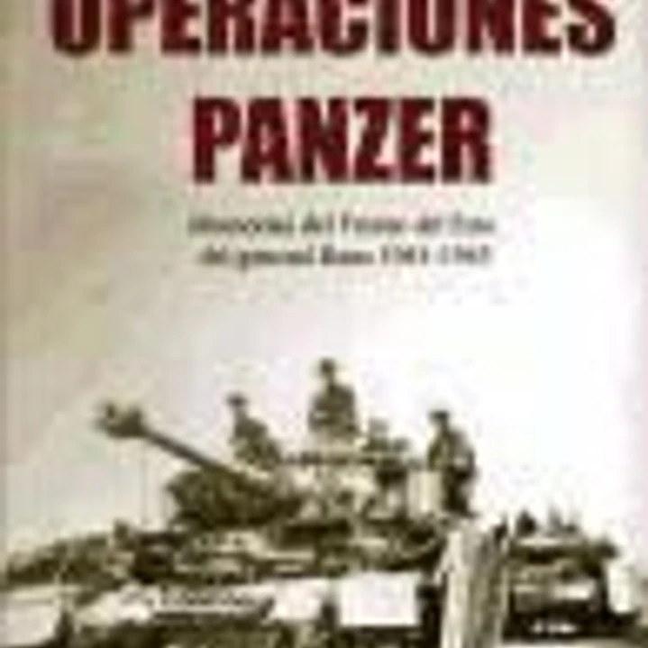 Operaciones Panzer. Memorias del Frente del Este del General Raus 1941-1945 1
