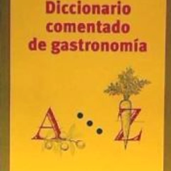Diccionario comentado de gastronomía 1