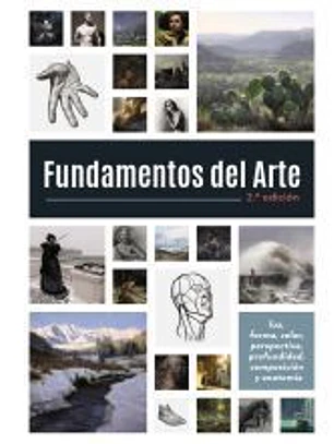Fundamentos del Arte. Segunda Edición: Luz, forma, color, perspectiva, profundidad, composición y anatomía