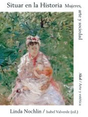 Situar en la historia: Mujeres, Arte y Sociedad