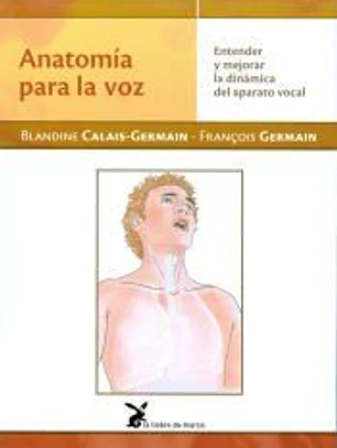 Anatomía para la voz Entender y mejorar la dinámica del aparato vocal