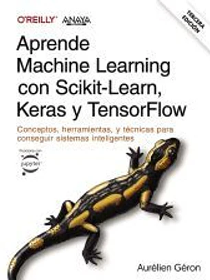 Aprende Machine Learning con Scikit-Learn, Keras y TensorFlow. Tercera Edición