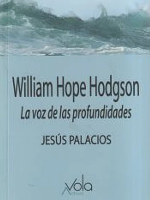 William Hope Hodgson. La voz de las profundidades