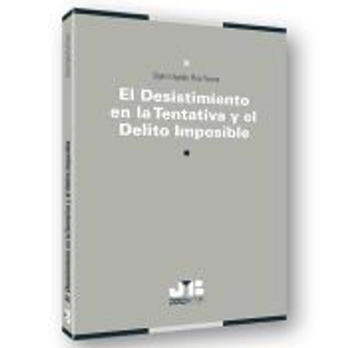 El desistimiento en la tentativa y el delito imposible 1