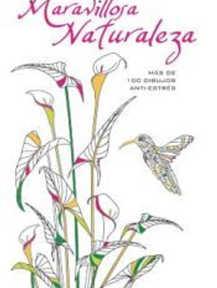 Maravillosa Naturaleza: Más de 100 dibujos anti-estrés