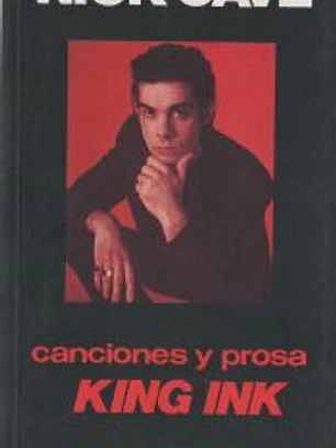 Canciones y prosa King Ink de N. Cave.