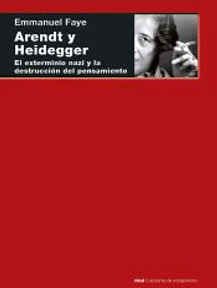 Arendt y Heidegger: El exterminio nazi y la destrucción del pensamiento