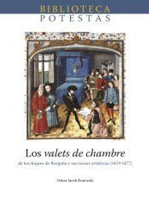 Los valets de chambre de los duques de Borgoña y sus tareas artísticas (1419-1477)