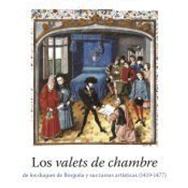 Los valets de chambre de los duques de Borgoña y sus tareas artísticas (1419-1477) 1