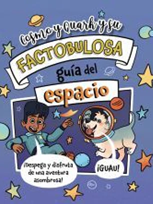 Cosmo y Quark y su factobulosa guía del espacio