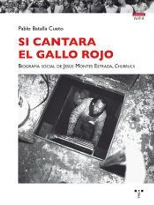 Si cantara el gallo rojo. Biografía social de Jesús Montes Estrada, Churruca