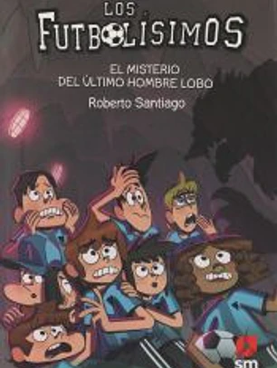 Los Futbolísimos 16. El misterio del último hombre lobo