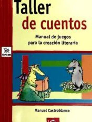 Taller de cuentos. Manual de juegos para la creación literaria