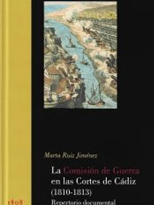 La Comisión de Guerra en las Cortes de Cádiz (1810-1813). Repertorio Documental