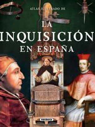 Atlas Ilustrado. La Inquisición en España