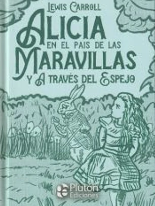 ALICIA EN EL PAÍS DE LAS MARAVILLAS Y A TRAVÉS DEL ESPEJO