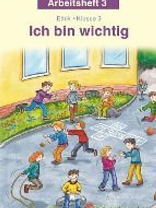 Ich bin wichtig. Ethik Klasse 3 Arbeitsheft. Thüringen