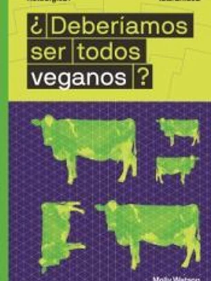 LaGranIdea. ¿Deberíamos ser todos veganos?