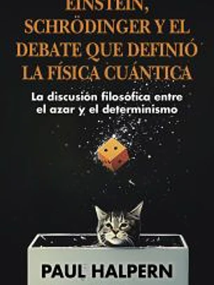 EINSTEIN, SCHRÖDINGER Y EL DEBATE QUE DEFINIÓ LA FÍSICA CUÁNTICA
