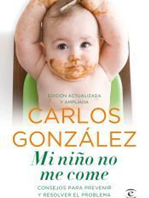 Mi niño no me come : consejos para prevenir y resolver el problema