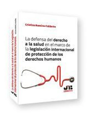 La defensa del derecho a la salud en el marco de la legislación internacional de protección de los derechos humanos