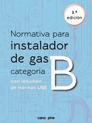 Normativa de gas instalador gas categoría B 9 ª edición