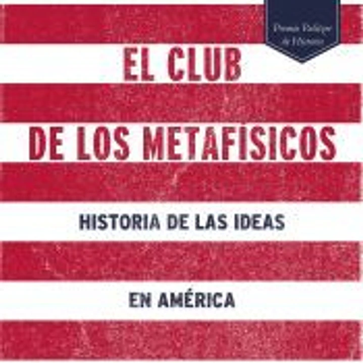El club de los metafísicos: historia de las ideas en América 1