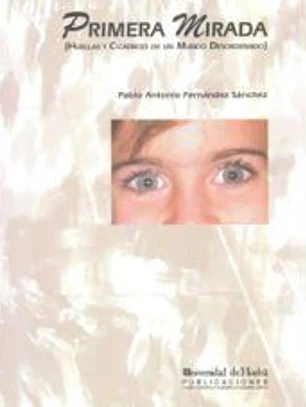 Primera mirada : huellas y cicatrices de un mundo desordenado