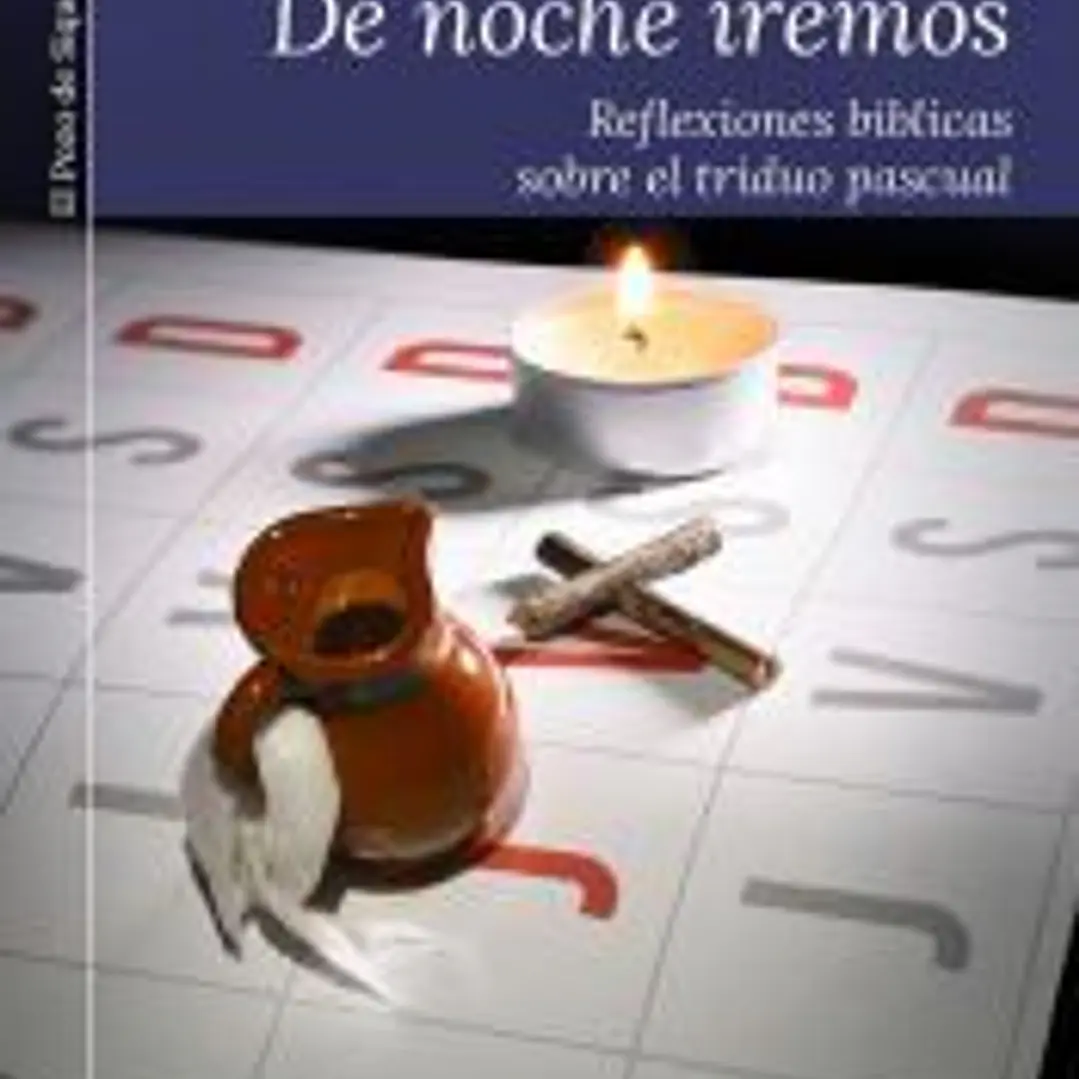 De noche iremos: Reflexiones bíblicas sobre el triduo pascual 1