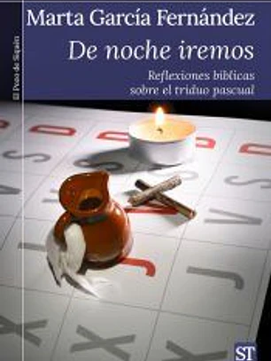 De noche iremos: Reflexiones bíblicas sobre el triduo pascual