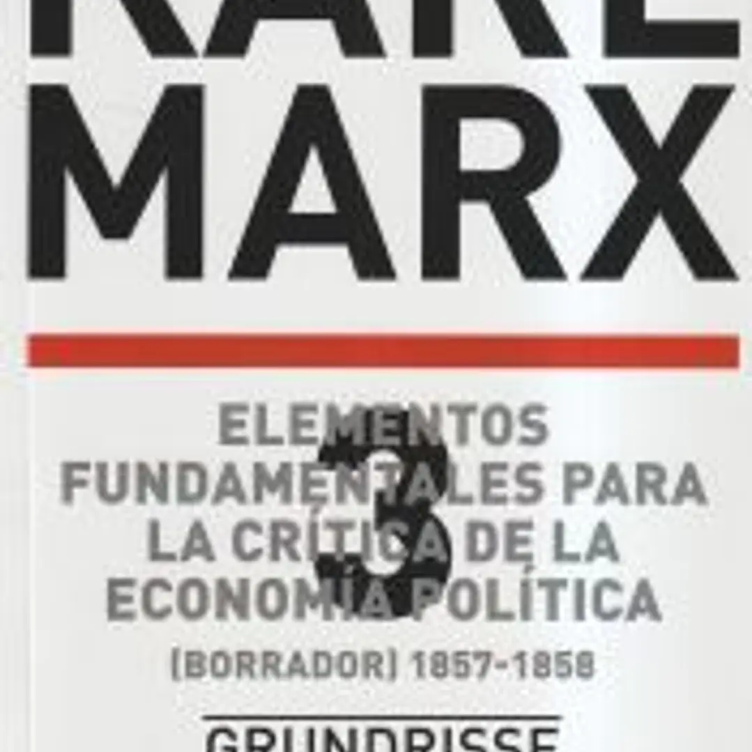Elementos fundamentales para la crítica de la economía política. Vol. 3. (Borrador) 1857-1858 1