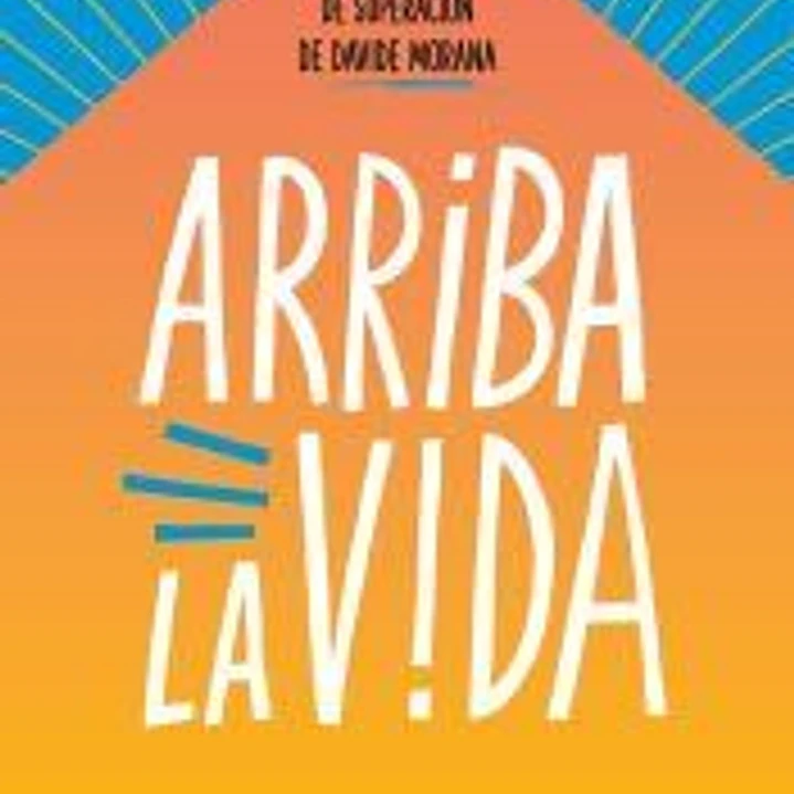 Arriba la vida 1