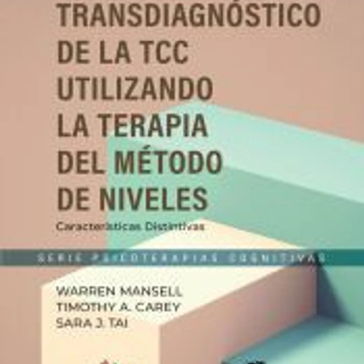 Un enfoque transdiagnóstico de la TCC. Utilizando el Método de la Terapia de Niveles. Características Distintivas 1