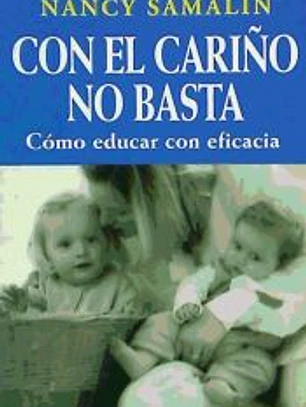 Con el cariño no basta: cómo educar con eficacia