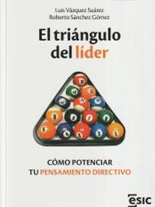 El triángulo del líder: Cómo potenciar tu pensamiento directivo
