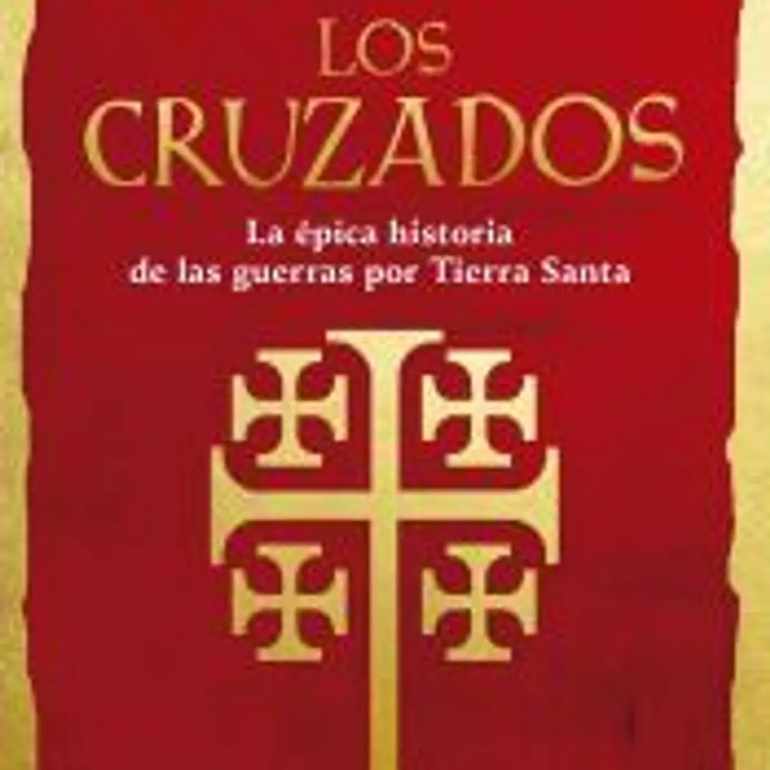 Los cruzados: La épica historia de las guerras por Tierra Santa 1