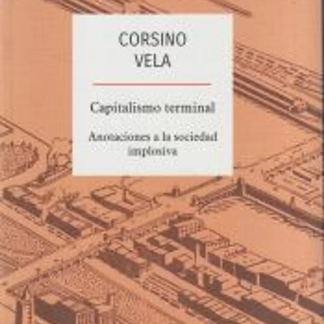 Capitalismo Terminal: Anotaciones a la Sociedad Terminal 1