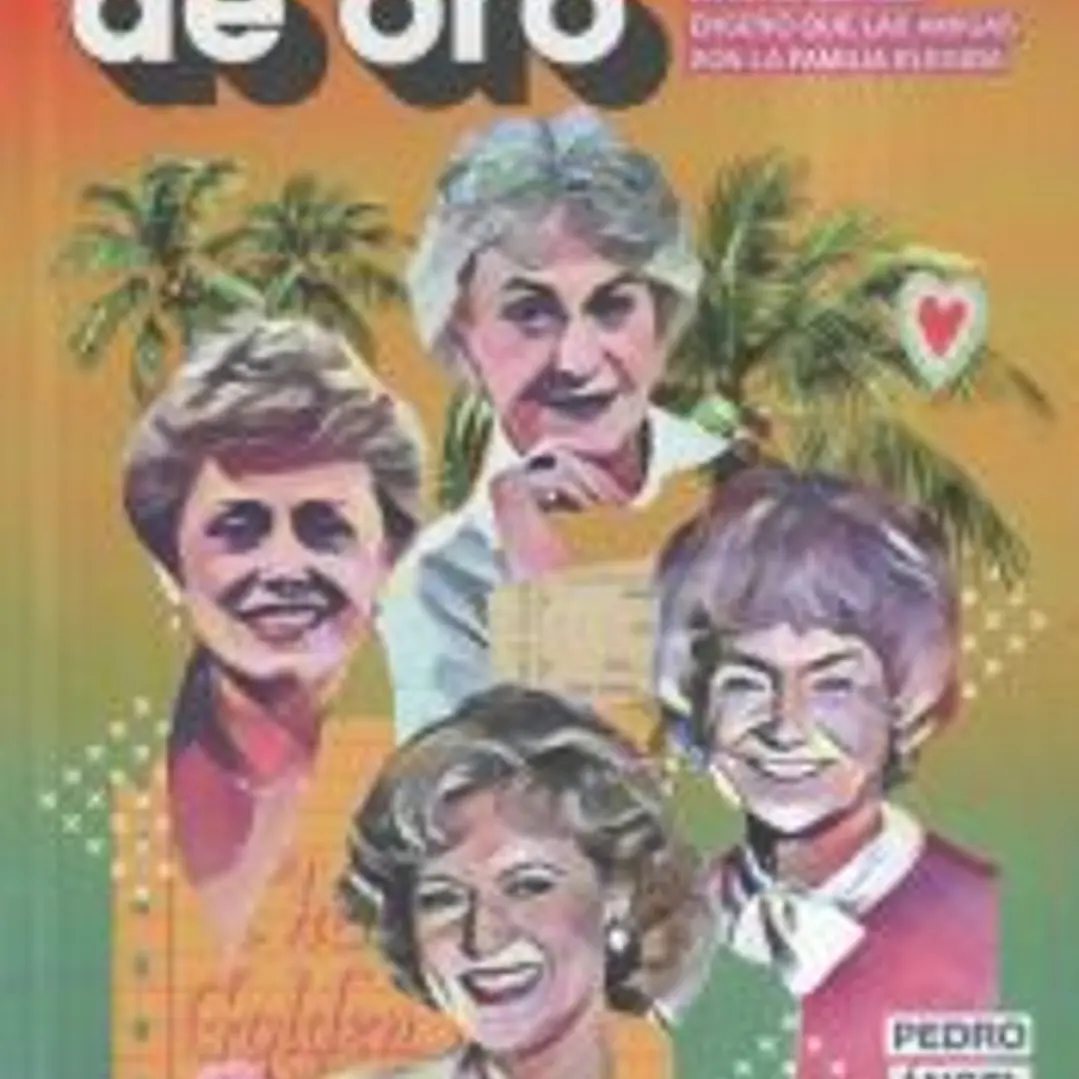 Las chicas de oro: La serie que nos enseñó que las amigas son la familia elegida 1