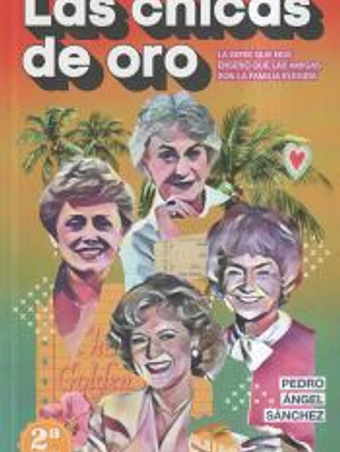 Las chicas de oro: La serie que nos enseñó que las amigas son la familia elegida