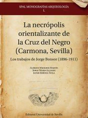 La necrópolis orientalizante de la Cruz del Negro (Carmona, Sevilla)