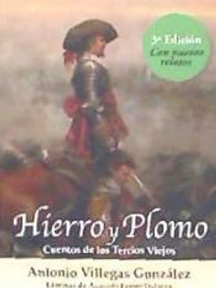 Hierro y plomo. Cuentos de los Tercios Viejos