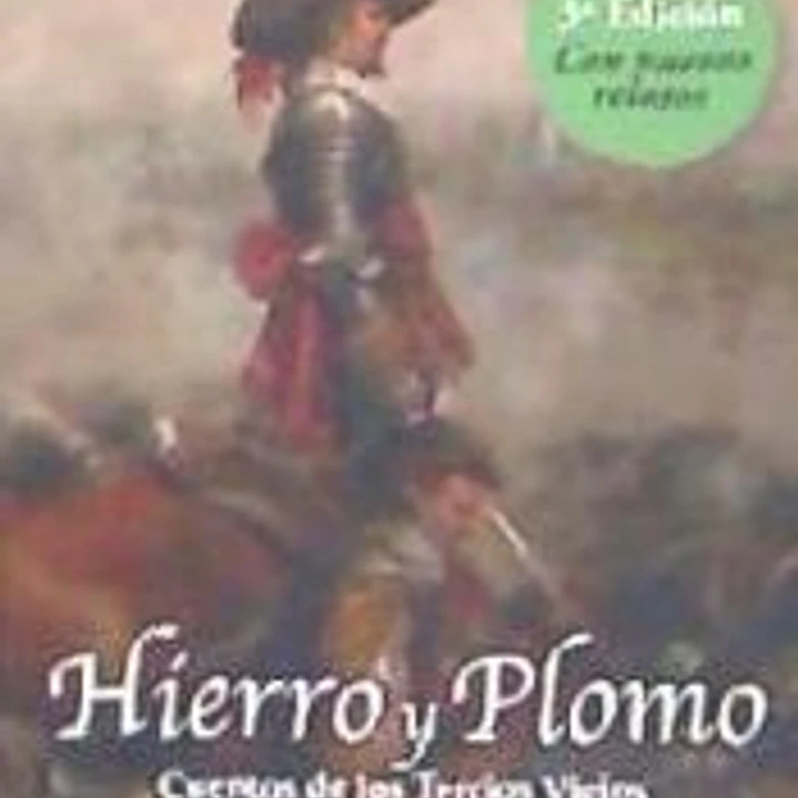 Hierro y plomo. Cuentos de los Tercios Viejos 1