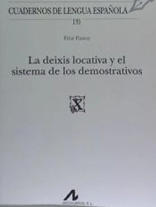 La deixis locativa y el sistema de los demostrativos