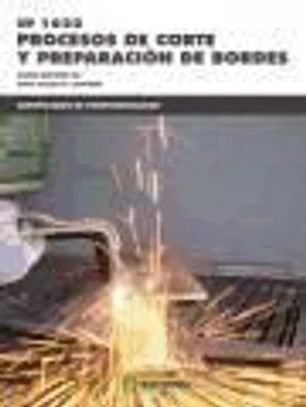 Procesos de corte y preparacion de bordes. Certificados de profesionalidad. Soldadura con electrodo revestido y TIG