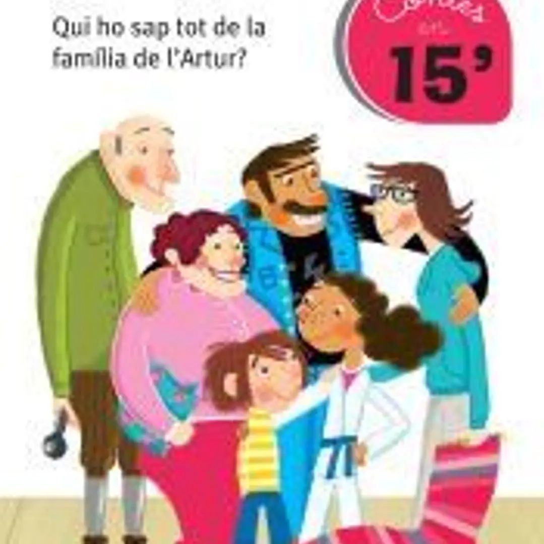 Cuentos en 15 minutos: QUI HO SAP TOT DE LA FAMÍLIA DE L?ARTUR? 1