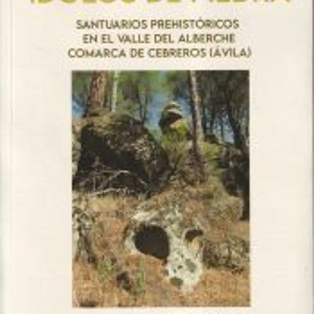 Ídolos de piedra. Santuarios prehistóricos en el Valle del Alberche. Comarca de Cebreros (Ávila) 1